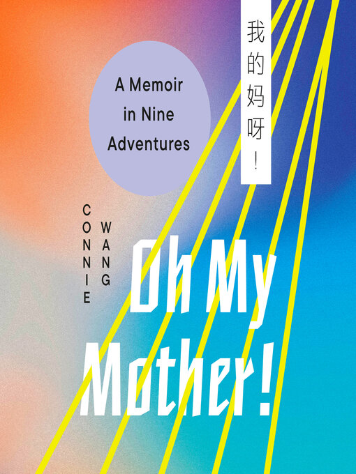 Title details for Oh My Mother! by Connie Wang - Available